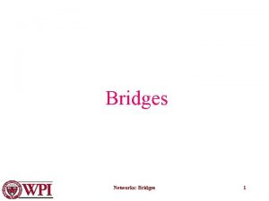 Bridges Networks Bridges 1 S 1 S 2