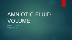 AMNIOTIC FLUID VOLUME FLAME LECTURE 59 STELLER 8