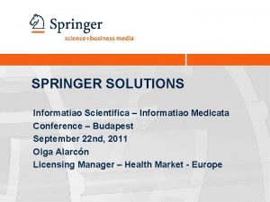 SPRINGER SOLUTIONS Informatiao Scientifica Informatiao Medicata Conference Budapest