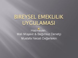 BREYSEL EMEKLLK UYGULAMASI Hazrlayan Mali Mavir Bamsz Deneti