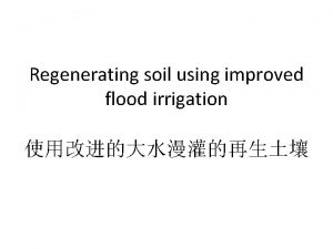 Regenerating soil using improved flood irrigation Preface Thirty