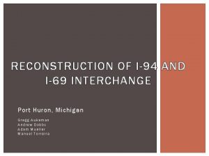 RECONSTRUCTION OF I94 AND I69 INTERCHANGE Port Huron