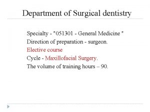 Department of Surgical dentistry Specialty 051301 General Medicine