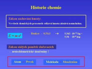Historie chemie Zkon zachovn hmoty Ve vech chemickch