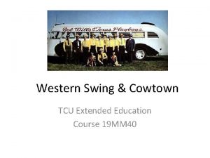 Western Swing Cowtown TCU Extended Education Course 19