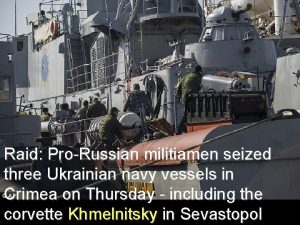 Raid ProRussian militiamen seized three Ukrainian navy vessels