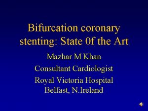 Bifurcation coronary stenting State 0 f the Art