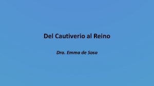 Del Cautiverio al Reino Dra Emma de Sosa