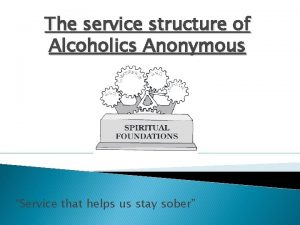 The service structure of Alcoholics Anonymous Service that