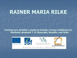 RAINER MARIA RILKE Centrum pro virtuln a modern