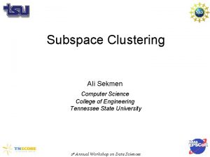 Subspace Clustering Ali Sekmen Computer Science College of