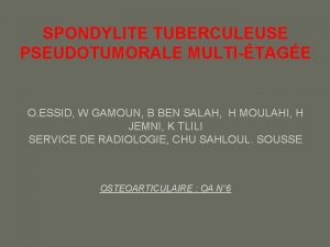 SPONDYLITE TUBERCULEUSE PSEUDOTUMORALE MULTITAGE O ESSID W GAMOUN