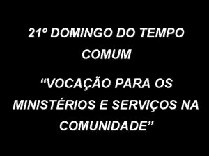 21 DOMINGO DO TEMPO COMUM VOCAO PARA OS