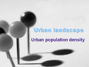 Urban landscape Urban population density 1 Distribution of