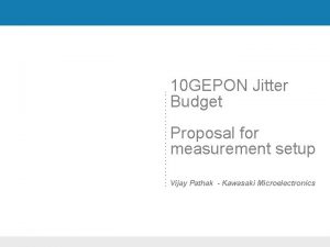 10 GEPON Jitter Budget Proposal for measurement setup