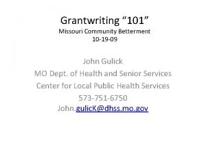 Grantwriting 101 Missouri Community Betterment 10 19 09