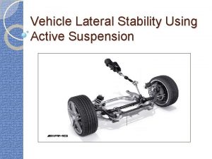 Vehicle Lateral Stability Using Active Suspension Introduction Lateral