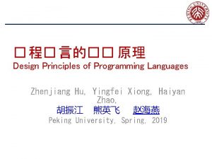 Design Principles of Programming Languages Zhenjiang Hu Yingfei