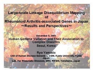 Largescale Linkage Disequilibrium Mapping of Rheumatoid Arthritisassociated Genes
