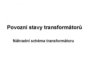 Povozn stavy transformtor Nhradn schma transformtoru Nhradn schma