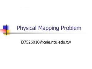 Physical Mapping Problem D 7526010csie ntu edu tw