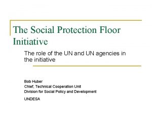 The Social Protection Floor Initiative The role of