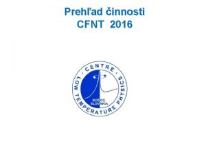Prehad innosti CFNT 2016 Centrum fyziky nzkych teplt