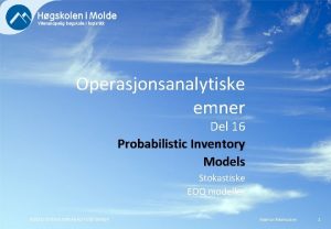 Operasjonsanalytiske emner Del 16 Probabilistic Inventory Models Stokastiske