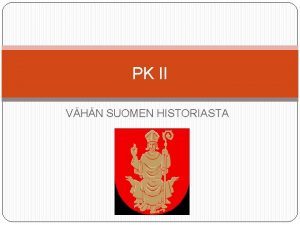 PK II VHN SUOMEN HISTORIASTA PIISPA HENRIK Henrik