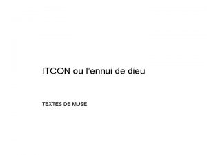 ITCON ou lennui de dieu TEXTES DE MUSE