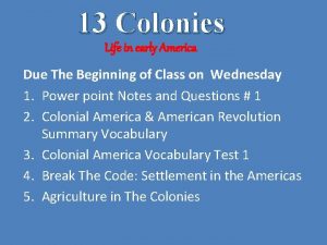 13 Colonies Life in early America Due The