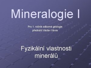 Mineralogie I Pro 1 ronk odborn geologie pedn