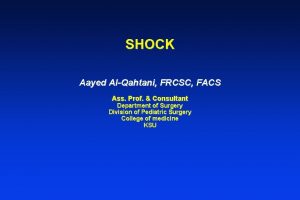 SHOCK Aayed AlQahtani FRCSC FACS Ass Prof Consultant