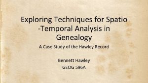 Exploring Techniques for Spatio Temporal Analysis in Genealogy