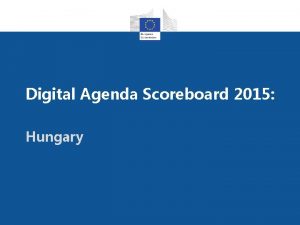 Digital Agenda Scoreboard 2015 Hungary Hungarys performance in