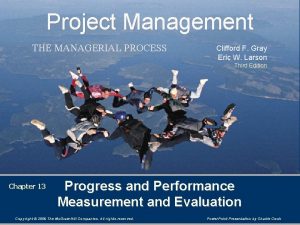 Project Management THE MANAGERIAL PROCESS Clifford F Gray