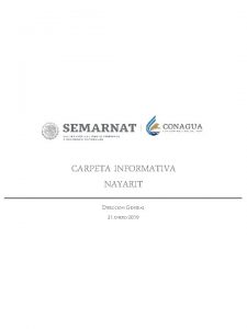 CARPETA INFORMATIVA NAYARIT DIRECCIN GENERAL 31 ENERO 2019