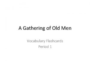 A Gathering of Old Men Vocabulary Flashcards Period