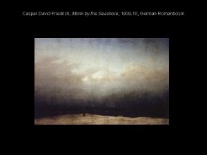 Caspar David Friedrich Monk by the Seashore 1909