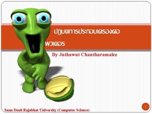 By Juthawut Chantharamalee Suan Dusit Rajabhat University Computer