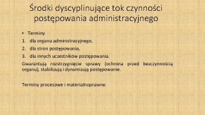 rodki dyscyplinujce tok czynnoci postpowania administracyjnego Terminy 1