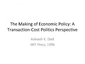 The Making of Economic Policy A TransactionCost Politics