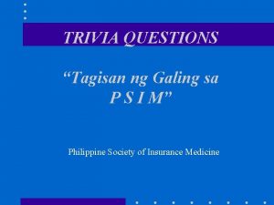 TRIVIA QUESTIONS Tagisan ng Galing sa P S