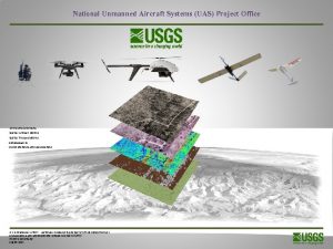 National Unmanned Aircraft Systems UAS Project Office 3