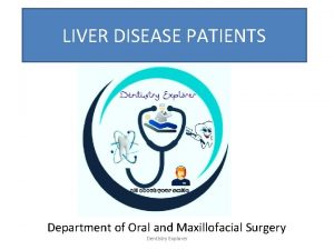 LIVER DISEASE PATIENTS Department of Oral and Maxillofacial