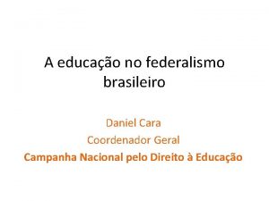 A educao no federalismo brasileiro Daniel Cara Coordenador