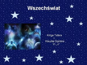 Wszechwiat Kinga Tatera I Klaudia Opolska VI c