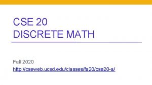 CSE 20 DISCRETE MATH Fall 2020 http cseweb