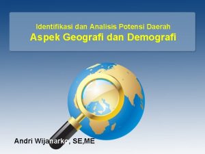 Identifikasi dan Analisis Potensi Daerah Aspek Geografi dan
