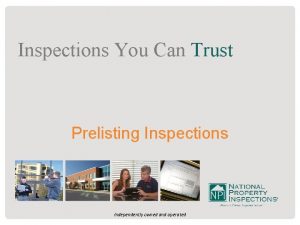 Inspections You Can Trust Prelisting Inspections Independently owned